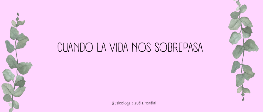 Cuando la vida nos sobrepasa