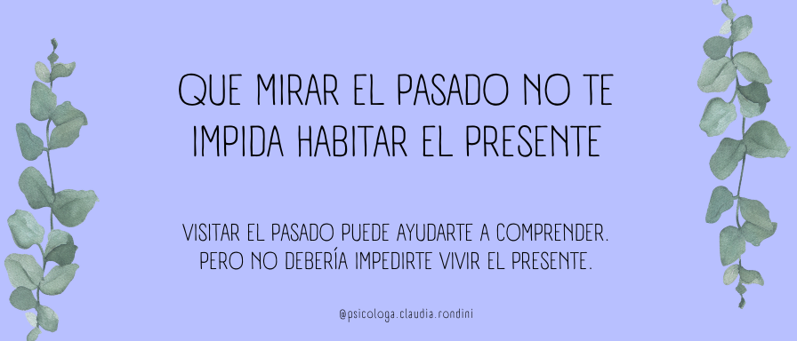 Que mirar el pasado no te impida habitar el presente
