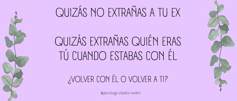 Quizás no extrañas a tu ex. Quizás extrañas quién eras tú estando con él.
